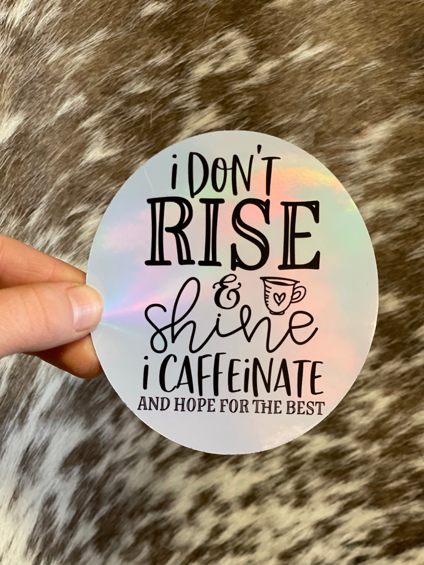 I Don’t Rise & Shine, I Caffeinate Sticker